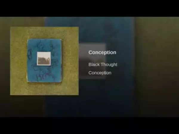 Black Thought - Conception (feat. Reek Ruffin)